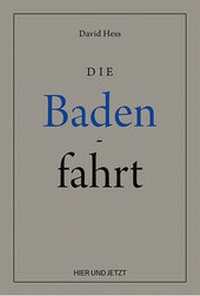 Enlarge image Cover: Die Badenfahrt - Hier und Jetzt