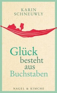 Abbildung von: Glück besteht aus Buchstaben - Nagel & Kimche