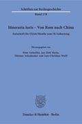 Cover: Itineraria iuris - Von Rom nach China. - Duncker & Humblot