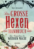 Cover: Das gro&szlig;e Hexen-Handbuch der wei&szlig;en Magie - Anaconda Verlag