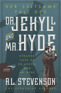 Abbildung von: Der seltsame Fall des Dr. Jekyll und Mr. Hyde / Strange Case of Dr. Jekyll and Mr. Hyde (Zweisprachige Ausgabe) - Anaconda Verlag