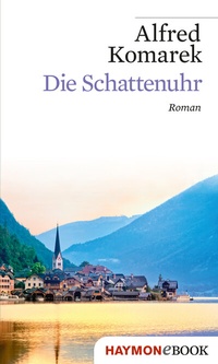 Abbildung von: Die Schattenuhr - Haymon Verlag