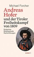 Cover: Andreas Hofer und der Tiroler Freiheitskampf von 1809 - Haymon Verlag