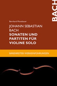 Abbildung von: Johann Sebastian Bach. Sonaten und Partiten für Violine solo - Bärenreiter