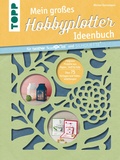 Cover: Mein gro&szlig;es Hobbyplotter-Ideenbuch f&uuml;r Brother ScanNCut und Silhouette - frechverlag GmbH