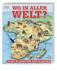 Abbildung von: Wo in aller Welt? - Dorling Kindersley Verlag