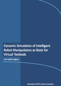 Cover: Dynamic Simulation of Intelligent Robot Manipulators as Basis for Virtual Testbeds - Dr. Hut