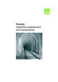 Enlarge image Cover: Tunnels: Inspection, Assessment and Maintenance - Construction Industry Research & Information Association (CIRIA)
