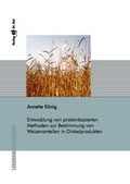 Cover: Entwicklung von proteinbasierten Methoden zur Bestimmung von Weizenanteilen in Dinkelprodukten - Dr. Hut