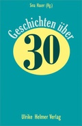 Cover: Geschichten &uuml;ber 30 - Ulrike Helmer Verlag