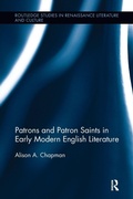 Cover: Patrons and Patron Saints in Early Modern English Literature - Routledge