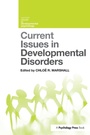 Cover: Current Issues in Developmental Disorders - Psychology Press Ltd