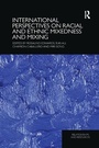 Cover: International Perspectives on Racial and Ethnic Mixedness and Mixing - Routledge