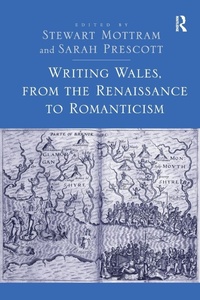 Enlarge image Cover: Writing Wales, from the Renaissance to Romanticism - Routledge