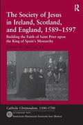 Cover: The Society of Jesus in Ireland, Scotland, and England, 1589-1597 - Routledge