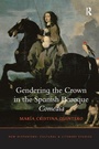 Cover: Gendering the Crown in the Spanish Baroque Comedia - Routledge