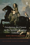 Cover: Gendering the Crown in the Spanish Baroque Comedia - Routledge