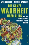 Cover: Die ganze Wahrheit &uuml;ber alles - Westend