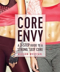 Abbildung von: Core Envy: A 3-Step Guide to a Strong, Sexy Core - Simon + Schuster LLC