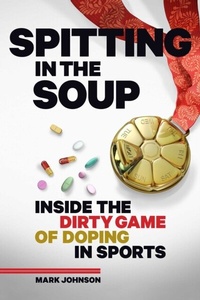 Abbildung von: Spitting in the Soup: Inside the Dirty Game of Doping in Sport - Simon + Schuster LLC