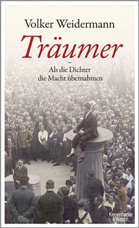 Abbildung von: Träumer - Als die Dichter die Macht übernahmen - Kiepenheuer & Witsch