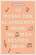 Cover: 111 Werke der klassischen Musik, die man kennen muss - Emons Verlag