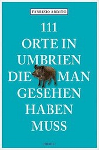 Abbildung von: 111 Orte in Umbrien, die man gesehen haben muss - Emons Verlag