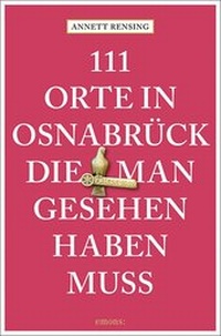 Abbildung von: 111 Orte in und um Osnabrück, die man gesehen haben muss - Emons Verlag