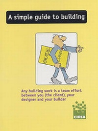 Enlarge image Cover: A Simple Guide to Building - Construction Industry Research & Information Association (CIRIA)