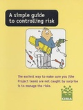Cover: A Simple Guide to Controlling Risk - Construction Industry Research & Information Association (CIRIA)