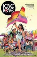Cover: Love is Love: Eine Comic-Anthologie f&uuml;r Respekt, Akzeptanz und Gleichberechtigung - Panini Verlags GmbH