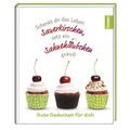 Cover: Geschenkbuch &raquo;Schenkt dir das Leben Sauerkirschen, setz ein Sahneh&auml;ubchen drauf!&laquo; - St. Benno