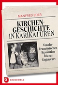 Cover: Kirchengeschichte in Karikaturen - Matthias-Gr&uuml;newald