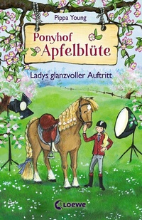 Abbildung von: Ponyhof Apfelblüte (Band 10) - Ladys glanzvoller Auftritt - Loewe