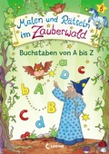 Cover: Malen und R&auml;tseln im Zauberwald - Buchstaben von A bis Z - Loewe
