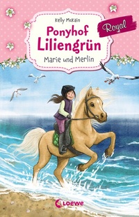Abbildung von: Ponyhof Liliengrün Royal (Band 1) - Marie und Merlin - Loewe