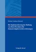 Cover: Die Implementierung der Haftung von Host-Providern f&uuml;r Immaterialg&uuml;terrechtsverletzungen - Kovac, Dr. Verlag