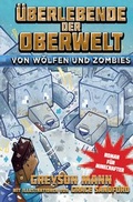 Cover: &Uuml;berlebende der Oberwelt: Von W&ouml;lfen und Zombies - Roman f&uuml;r Minecrafter - Panini Verlags GmbH