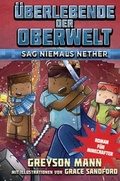 Cover: &Uuml;berlebende der Oberwelt: Sag niemals Nether - Roman f&uuml;r Minecrafter - Panini Verlags GmbH