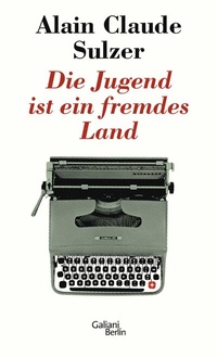 Abbildung von: Die Jugend ist ein fremdes Land - Galiani Berlin
