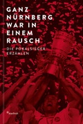 Cover: Ganz Nu&uml;rnberg war in einem Rausch - starfruit publications