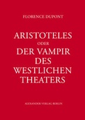 Cover: Aristoteles oder Der Vampir des west&shy;lichen Theaters - Alexander