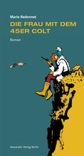 Cover: Die Frau mit dem 45er Colt - Alexander