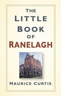 Enlarge image Cover: The Little Book of Ranelagh - The History Press Ltd