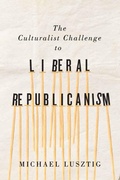 Cover: The Culturalist Challenge to Liberal Republicanism - McGill-Queen's University Press