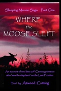 Cover: Where the Moose Slept - Echo Hill Arts Press, LLC