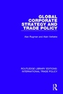 Cover: Global Corporate Strategy and Trade Policy - Routledge