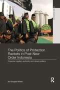 Cover: The Politics of Protection Rackets in Post-New Order Indonesia - Routledge