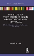 Cover: Five Steps to Strengthen Ethics in Organizations and Individuals - Routledge