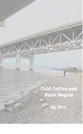 Cover: Cold Coffee and Stale Bagels - Blurb